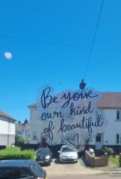 be your own kind of beautiful suncatcher, positive affirmation suncatcher, empowerment suncatcher, decals, woman empowerment, mental health neuroversecreations