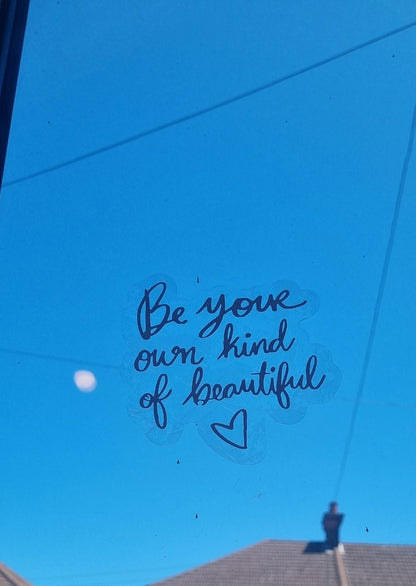 be your own kind of beautiful suncatcher, positive affirmation suncatcher, empowerment suncatcher, decals, woman empowerment, mental health neuroversecreations